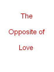 The Opposite of Love