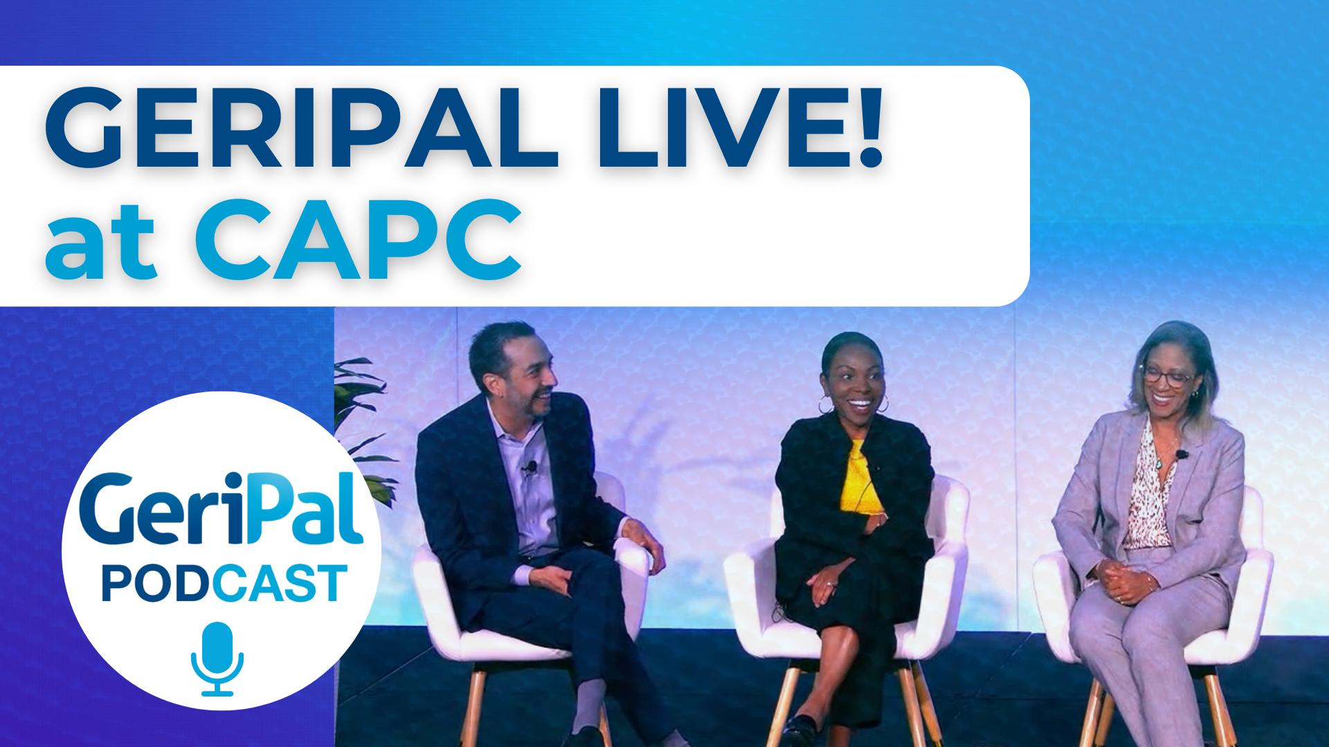 GeriPal Live! at CAPC: Karen Bullock, Kim Curseen, Matt Gonzalez