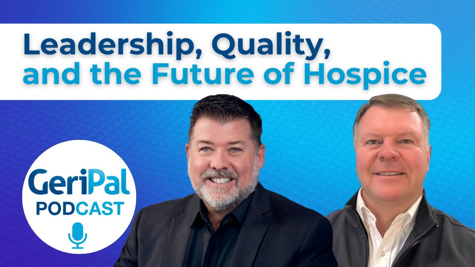 Leadership, Quality, and the Future of Hospice: Guests Chris Comeaux and Cordt Kassner