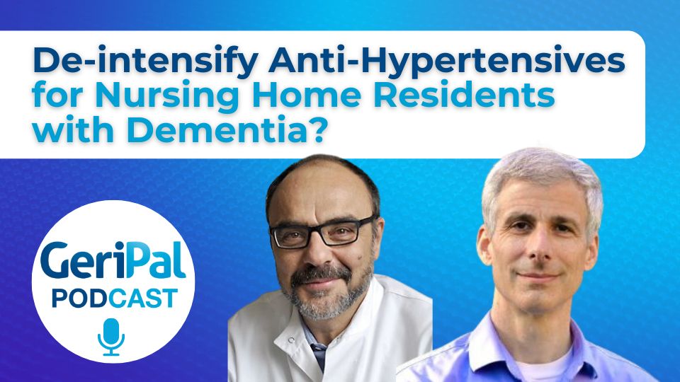 De-intensify anti-hypertensives for nursing home residents with dementia? Athanase Benetos and Mike Steinman