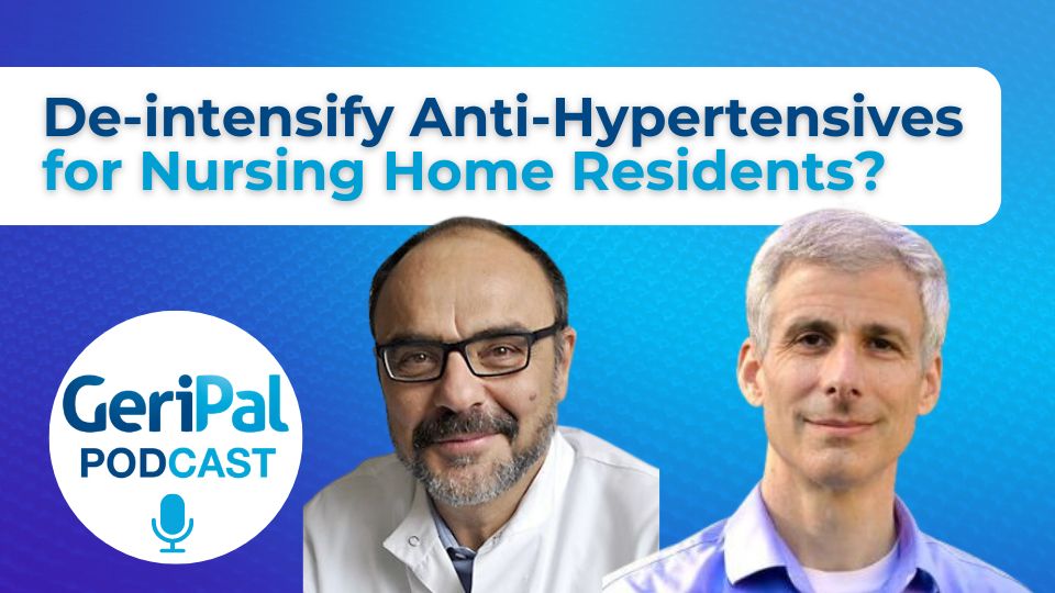 De-intensify Anti-Hypertensives for Nursing Home Residents? Athanase Benetos and Mike Steinman