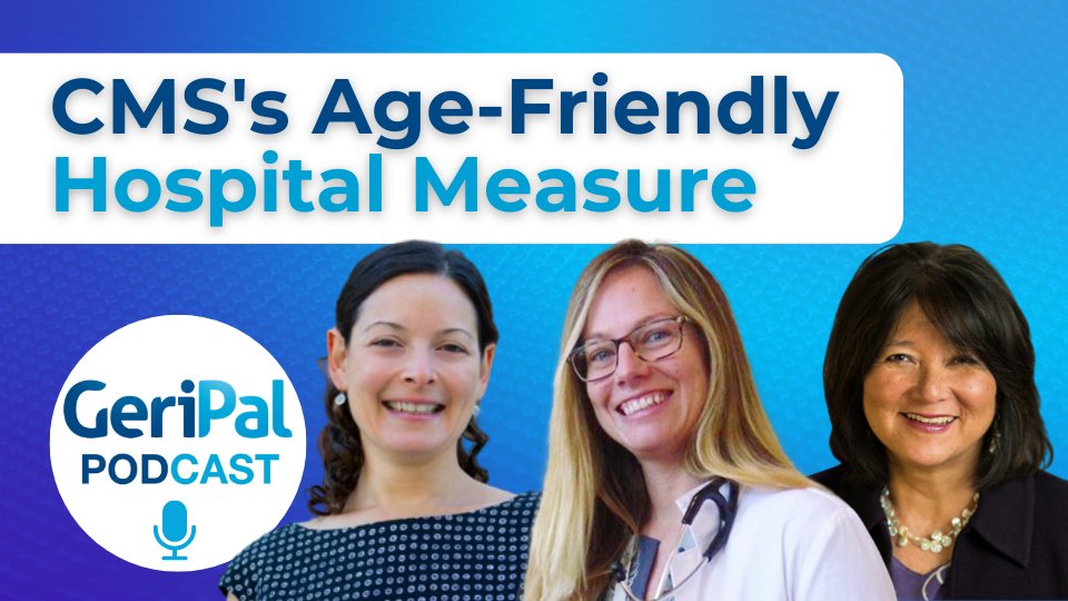 CMS's Age-Friendly Hospital Measure: Julia Adler-Milstein, Stephanie Rogers, and Shari Ling