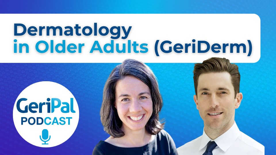 Dermatology in Older Adults (GeriDerm): Daniel Butler and Eleni Linos