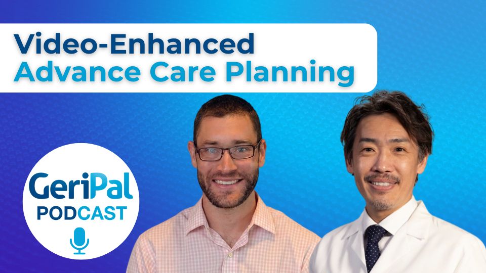 Video-Enhanced Advance Care Planning: Joshua Lakin and Kei Ouchi
