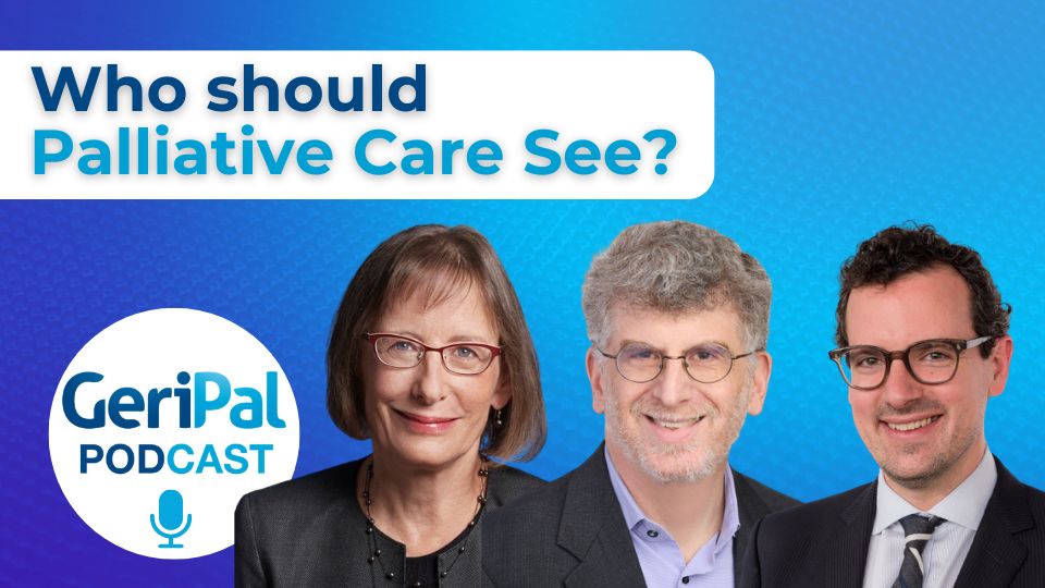 Who Should Palliative Care See? Diane Meier, Bob Arnold, and Justin Sanders