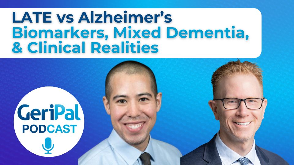 LATE vs Alzheimer’s: Biomarkers, Mixed Dementia, and Clinical Realities with Nate Chin & Sterling Johnson